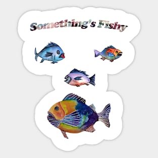 Something's Fishy Sticker